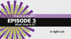 EF 3ed Beginner. Practical English. Episode 3. What time is it? 3.2
