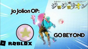 JoJolion OP: Go Beyond But In Roblox