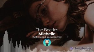 The Beatles - Michelle (Soft Deep House Remix)