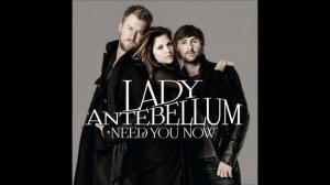 Lady Antebellum - 2010 - Need You Now - Album Version