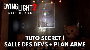 Dying Light 2 Tuto FR : Secret Salle des Devs + Plan d'Arme ! (doigt gauche de gloVa)