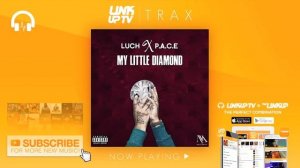 Luch - My Little Diamond (feat. P.A.C.E) | Link Up TV TRAX