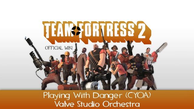 Team Fortress 2 Soundtrack | Playing With Danger (CYOA) смотреть онлайн