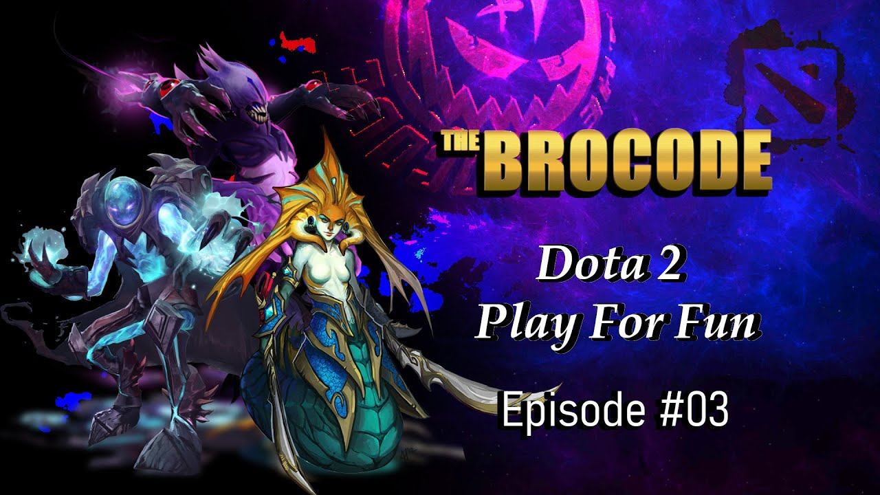 "The BROCODE" Dota 2 Play for fun Episode 03