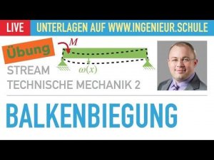 Balkenbiegung Übung, Teil 3 – Elastostatik – Technische Mechanik 2