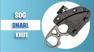 SOG SNARL Small Fixed Blade Knive review