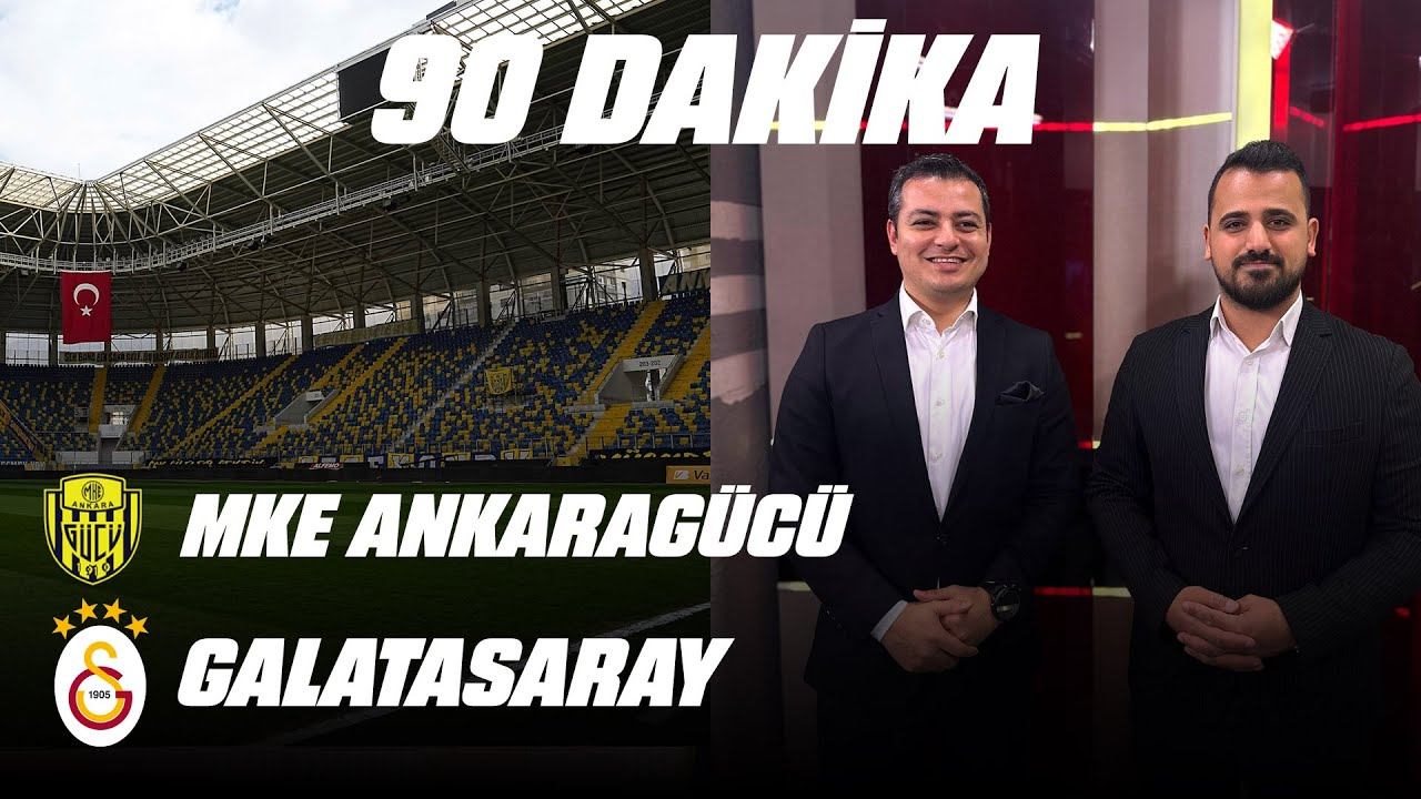  90 Dakika  MKE Ankaragücü - Galatasaray 18 Şubat 2024