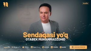 Otabek Muhammadzohid - Sendaqasi yo'q (audio 2024)