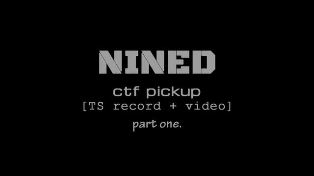 QL | NINED ru ctf pickup [TS record + video] part 0ne смотреть онлайн