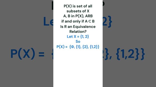 verify equivalence relation. P(X) is a set of all Subsets of X. A, B ∈ P. ARB if and only if A ⊂ B