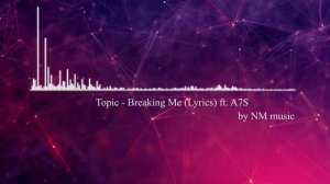 Topic - Breaking Me ft. A7S