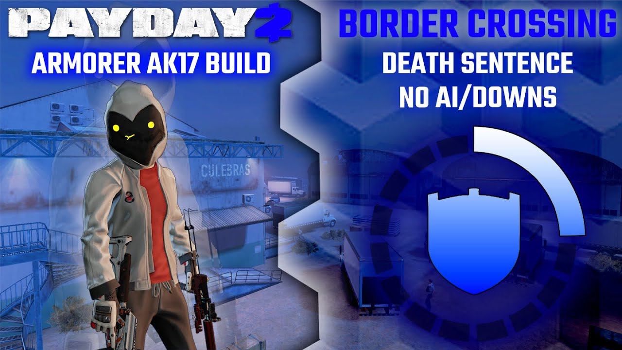 Payday 2 - Armorer AK17 Build - Border Crossing Solo DS/OD No AI/Downs смотреть онлайн