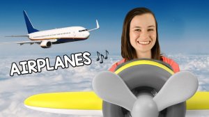 Airplanes for Kids | Song About Airplanes | Educational Kids Songs and Nursery Rhymes