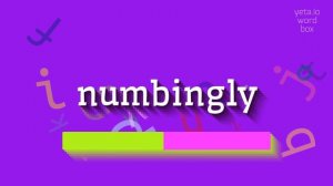 HOW TO PRONOUNCE NUMBINGLY? #numbingly