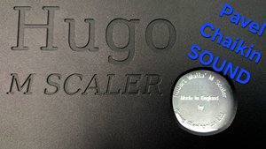 2024.12.01 Components Introduction процессор масштабатор Chord Hugo M-Scaler