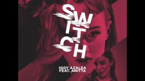 Iggy Azalea - Switch (Audio & Lyrics ) ft. Anitta
