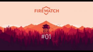 #Firewatch 01 #прохождение на русском