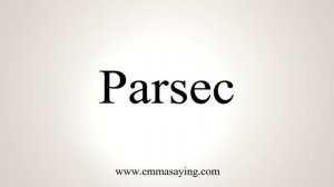 How To Say Parsec