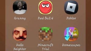 Hello Neighbor,Granny,Red Ball 4,Roblox,Minecraft,Home escapes.