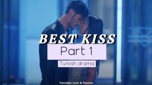 10 Best Turkish TV kisses part 1 ENGLISH subs Türk dizi öpüşme sahneler
