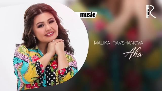 Malika Ravshanova - Aka | Малика Равшанова - Ака (AUDIO) смотреть онлайн