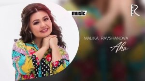 Malika Ravshanova - Aka | Малика Равшанова - Ака (AUDIO)