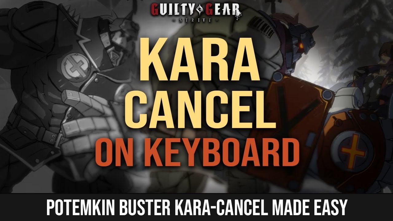 Learn to perform KARA-CANCEL in Guilty Gear Strive using KEYBOARD (Potemkin Buster) - GGST Tutorial