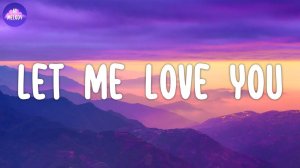 DJ Snake ft. Justin Bieber - Let Me Love You (Lyrics)
