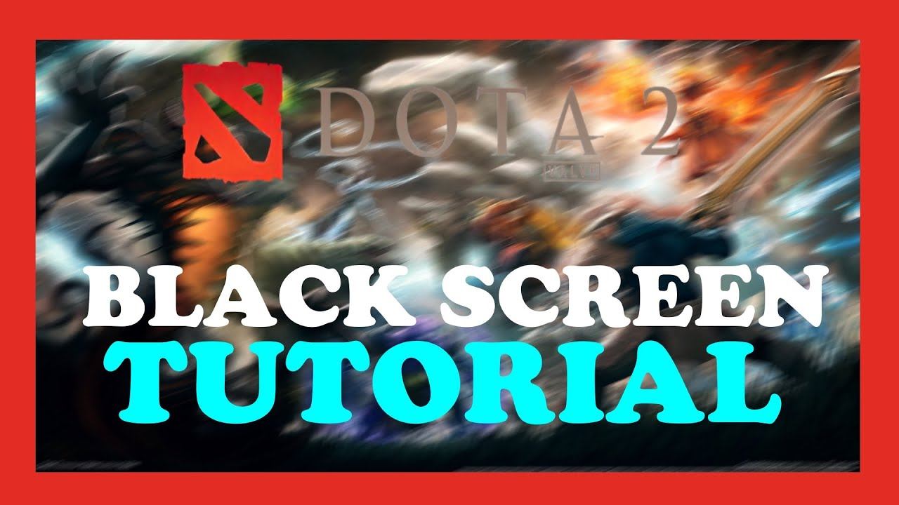Dota 2 - How to Fix Black Screen - TUTORIAL | 2022 смотреть онлайн