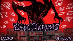 EVIL DREAMS / DEMO - КОШМАРНАЯ ИГРА ПРО КОШМАРЫ