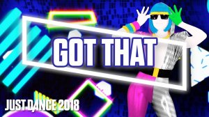 Just Dance 2018 - Got That by Gigi Rowe