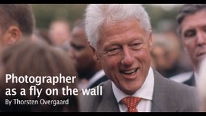 Photographing Bill Clinton and the Queen. Photographer Thorsten Overgaard "A fly on the wall" 1/2