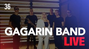 GAGARIN BAND LIVE #36