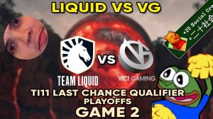 Casting Liquid vs VG, Playoffs Game 2, The International 2022: Last Chance Qualifier