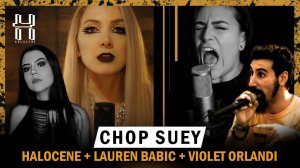 System of a Down - Chop Suey Cover by Halocene , laurenbabic , VioletOrlandi