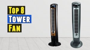 Top 8 Best Tower Fan 2021