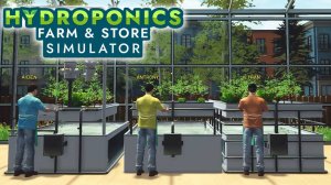 Грядки модные - Hydroponics Farm and Store Simulator #8 Прохождение