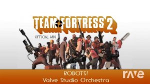 The Robots! - Team Fortress 2 Soundtrack & Team Fortress 2 Soundtrack | RaveDj