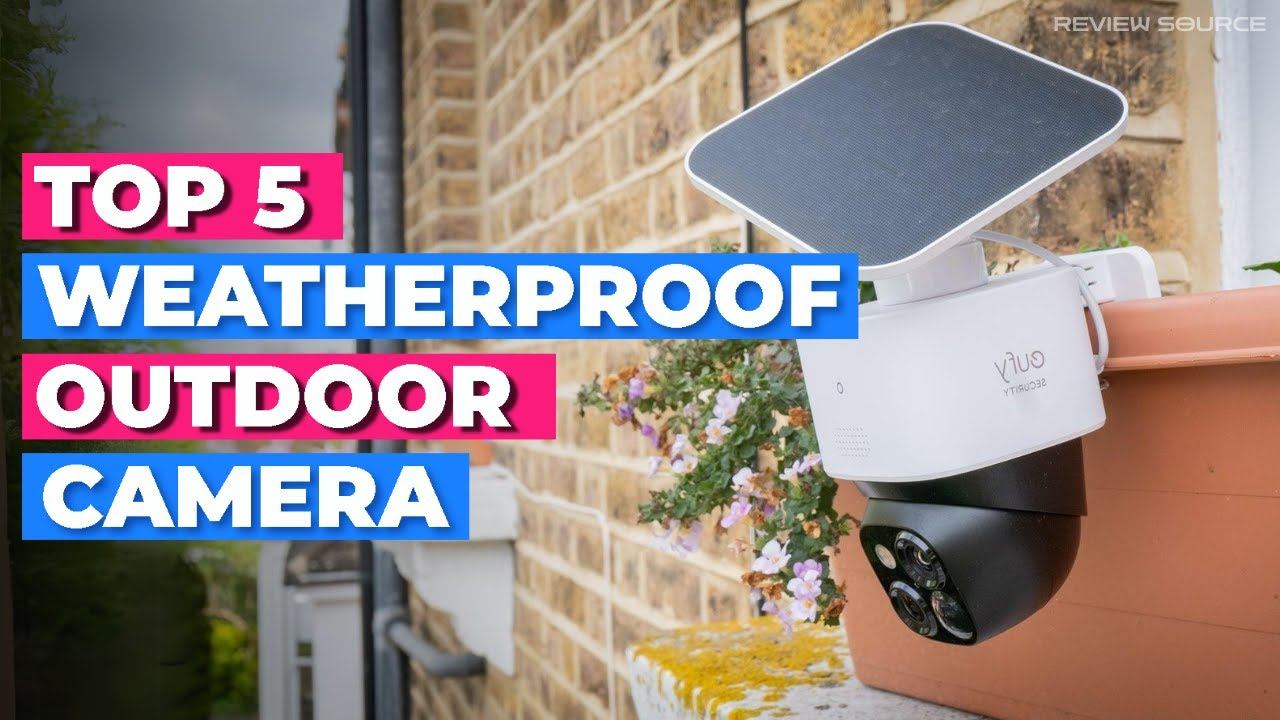 Best Weatherproof Outdoor Camera 2024 - Best Outdoor Security Cameras (TOP 5 PICKS)