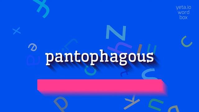 PANTOPHAGOUS - HOW TO PRONOUNCE PANTOPHAGOUS? #pantophagous смотреть онлайн