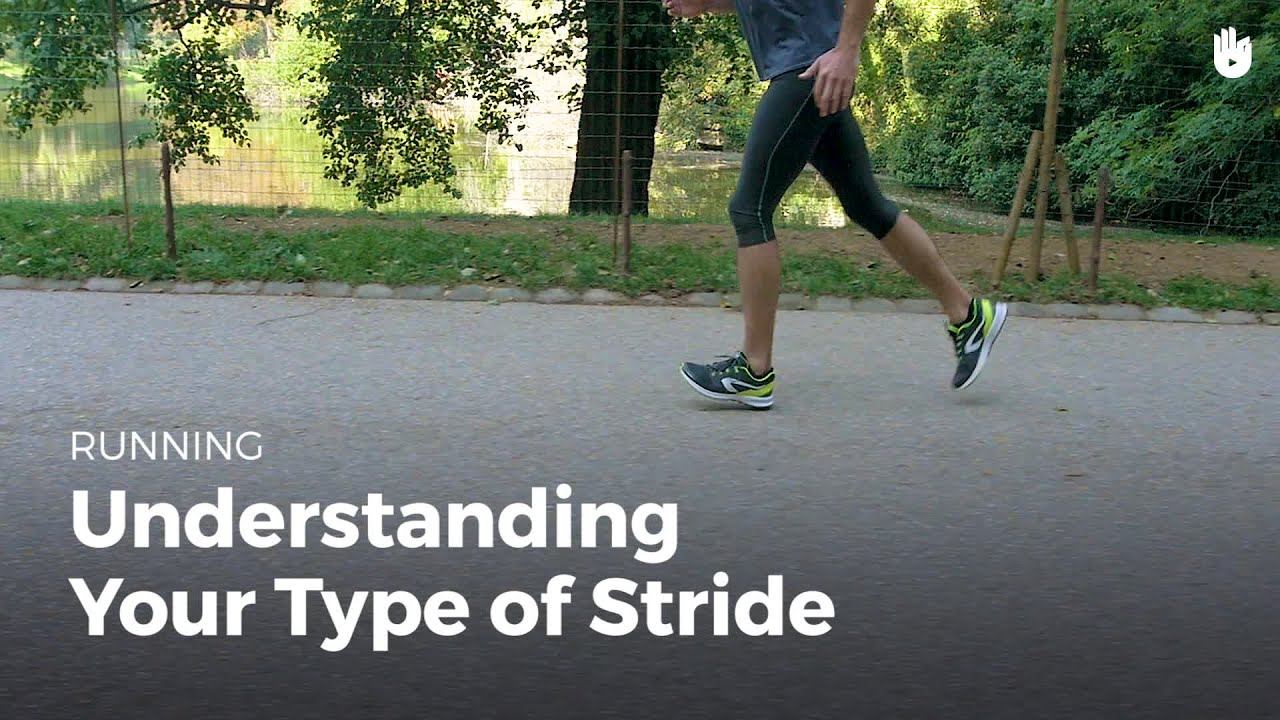 Understanding Your Type of Stride | Running
