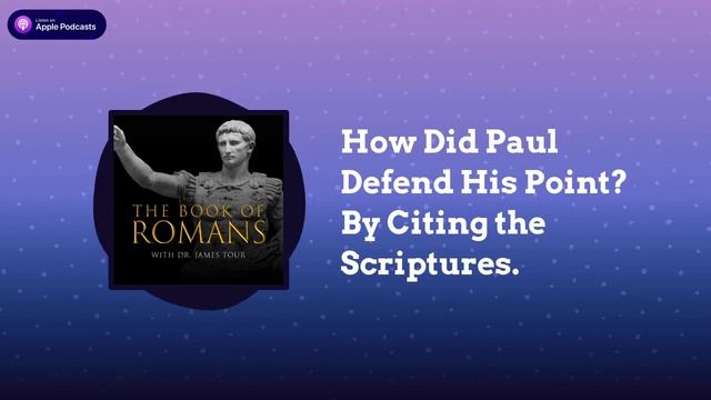 Romans 3, Part 3 - How Did Paul Defend His Point? By Citing the Scriptures. - The James Tour Podcas смотреть онлайн