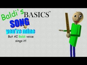 You're Mine but Baldi sings it (Baldi's AI Cover)
