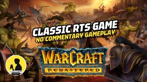 WARCRAFT 1 REMASTERED, 20 MINS OF GAMEPLAY #warcraft #gameplay #rts