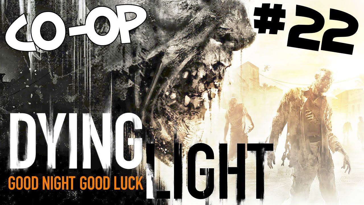 Dying Light Co-op - Guns, lots of guns! - Part 22 смотреть онлайн