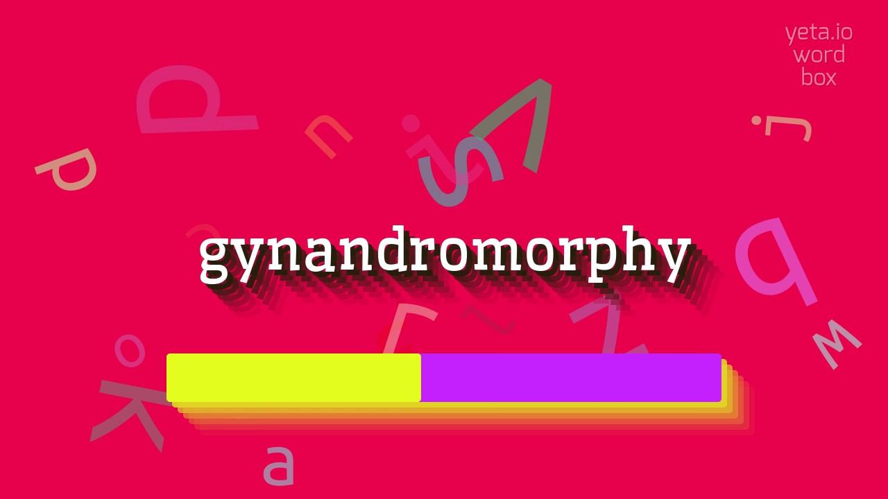 HOW TO SAY GYNANDROMORPHY? #gynandromorphy