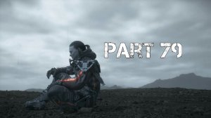 Death Stranding No commentary Part 79 (PS4)