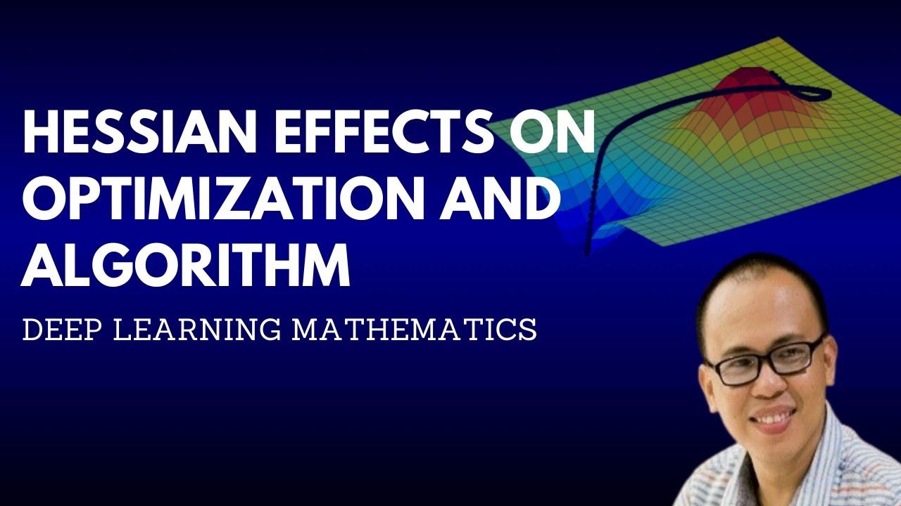 LESSON 20.2. DEEP LEARNING MATHEMATICS | HESSIAN Effects on Optimization and Algorithm