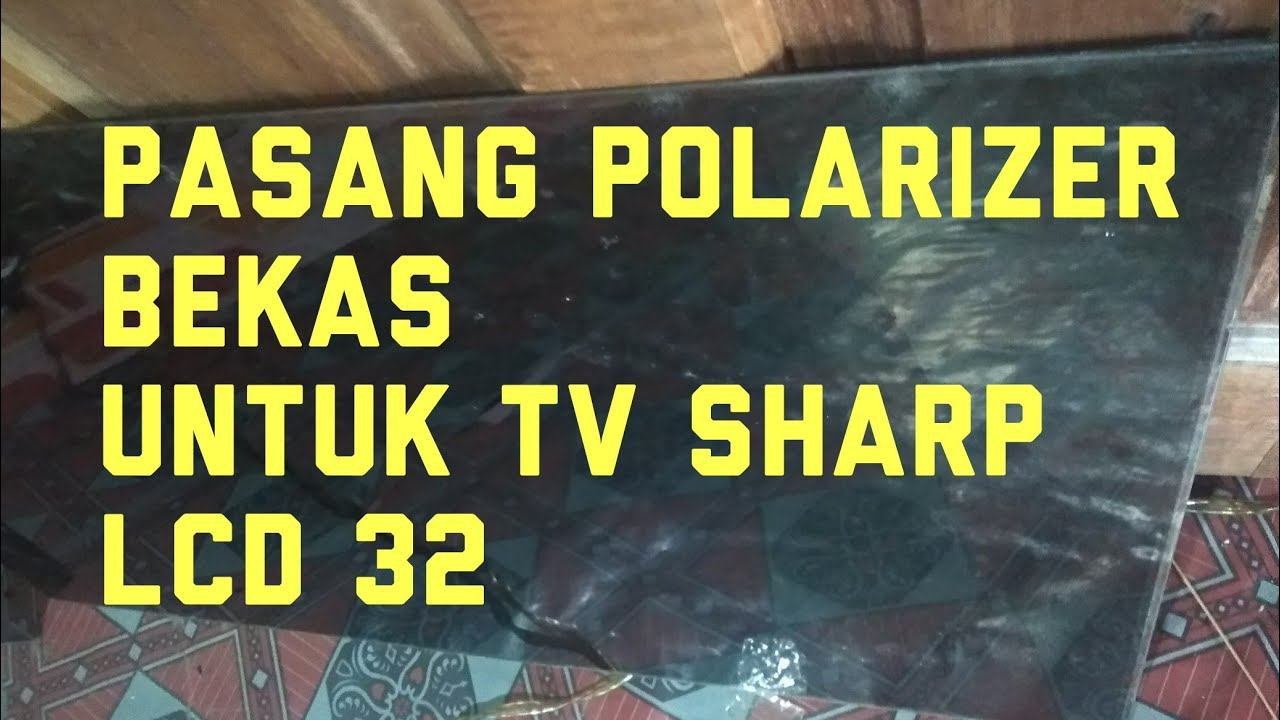 Pasang polarizer bekas untuk tv Sharp lcd 32 смотреть онлайн