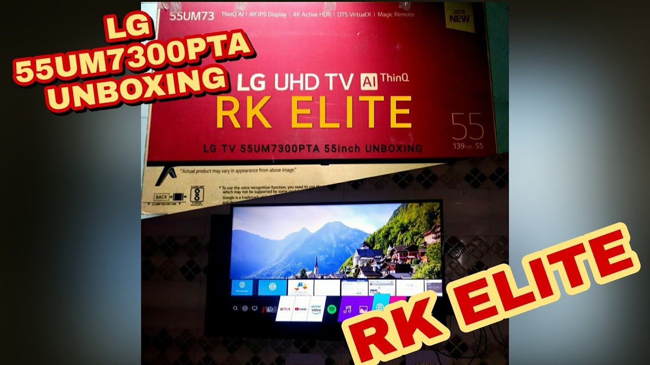 LG Smart 4K UHD IPS LED TV 55UM7300PTA UNBOXING | 55" SMART LG TV | RK ELITE | OFFICIAL VIDEO смотреть онлайн